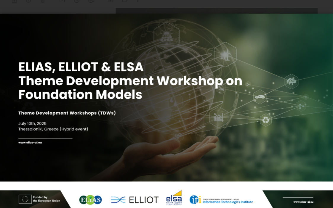 ELIAS, ELLIOT & ELSA Theme Development Workshop on Foundation Models-July 10th, 2025, in Thessaloniki, Greece