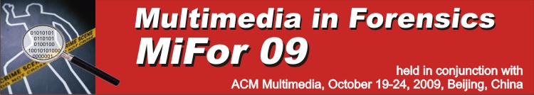 Multimedia in Forensics - MiFor2009